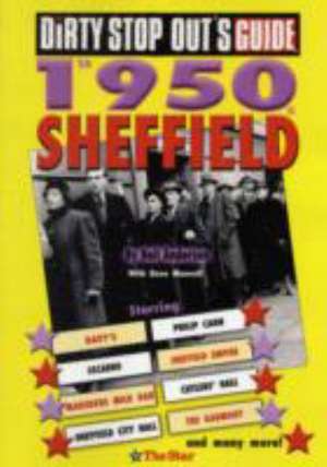 Dirty Stop Out's Guide to 1950s Sheffield de Neil Anderson