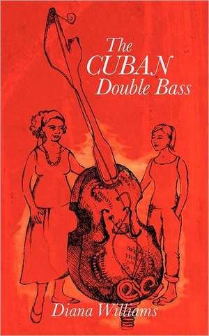 The Cuban Double Bass de Diana Williams