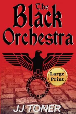 The Black Orchestra de Jj Toner