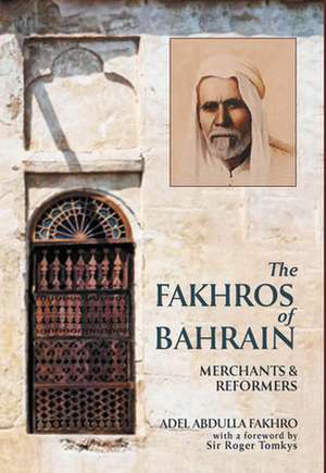 The Fakhros of Bahrain de Adel Abdulla Fakhro