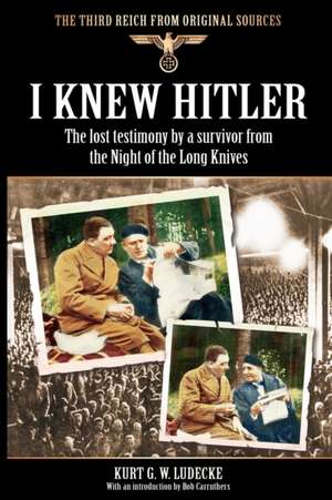 I Knew Hitler de Kurt G. W. Ludecke