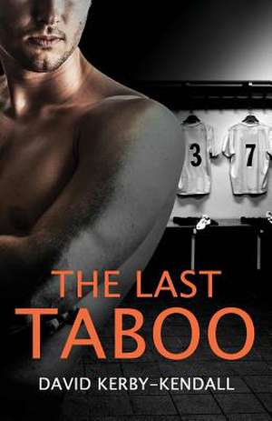 The Last Taboo de David Kerby-Kendall