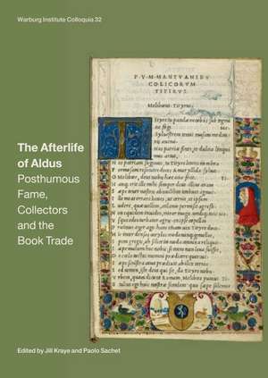 The Afterlife of Aldus: Posthumous Fame, Collectors and the Book Trade de Jill Kraye