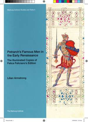 Petrarch’s Famous Men in the Early Renaissance: The Illuminated Copies of Felice Feliciano’s Edition de Lilian Armstrong