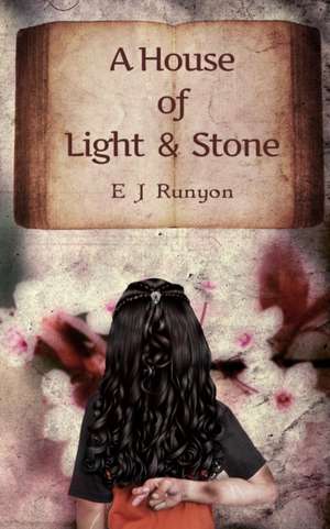 A House of Light and Stone de E. J. Runyon