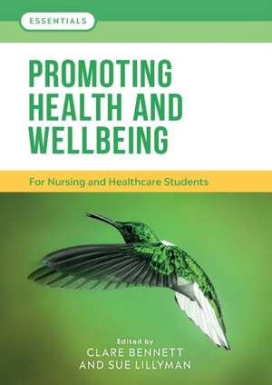 Promoting Health and Wellbeing: For nursing and healthcare students de Clare L. Bennett