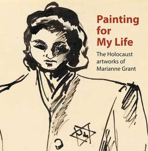 Haase, D: Painting for My Life: The Holocaust artworks of Ma de Geraldine Shenkin