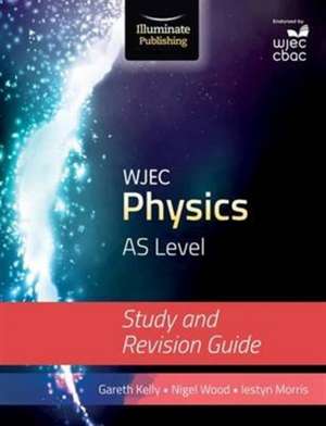 WJEC Physics for AS Level: Study and Revision Guide de Gareth Kelly