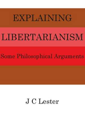 Explaining Libertarianism de J.C. Lester