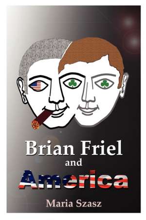 Brian Friel and America de Maria Szasz