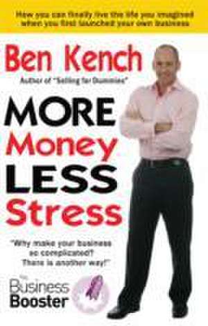 More Money, Less Stress de Ben Kench