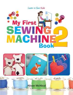 My First Sewing Machine 2 de Alison McNicol