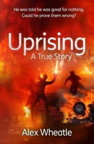 Uprising: A True Story – As Portrayed on SMALL AXE, A Collection of Five Films de Alex Wheatle