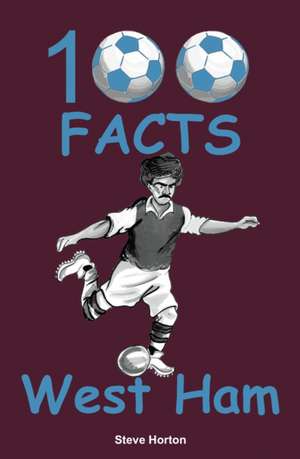 100 Facts - West Ham de Steve Horton