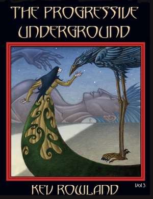 The Progressive Underground Volume Three de Kev Rowland