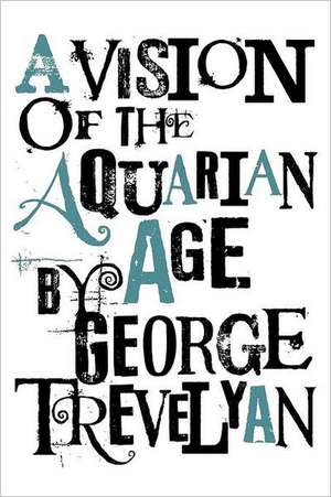 A Vision of the Aquarian Age de George Trevelyan