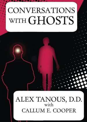 Conversations with Ghosts de Alex Tanous