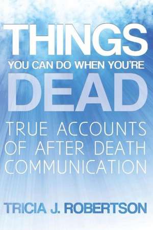 Things You Can Do When You're Dead! de Tricia J. Robertson