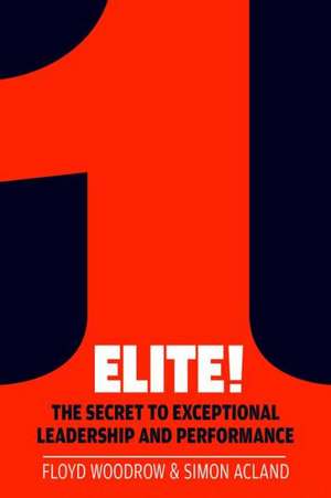 Elite!: The Secret to Exceptional Leadership and Performance de Floyd Woodrow