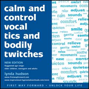 Calm and Control Vocal Tics and Bodily Twitches de Lynda Hudson