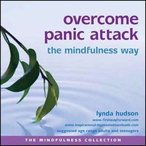 Overcome Panic Attack the Mindfulness Way de Lynda Hudson