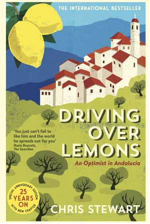 Driving Over Lemons: An Optimist in Andalucia – Special Anniversary Edition (with new chapter 25 years on) de Chris Stewart