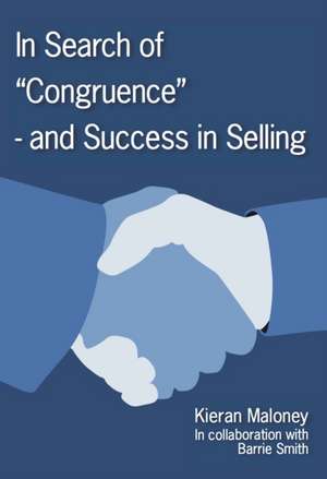 In Search of Congruence- And Success in Selling de Kieran Maloney