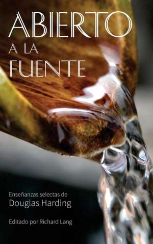 ABIERTO A LA FUENTE de Douglas Harding