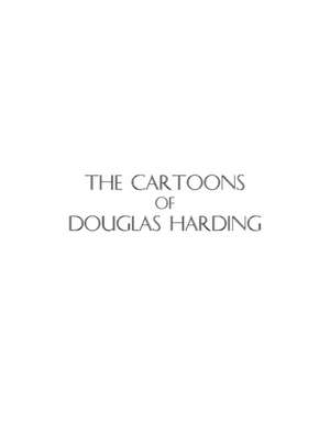 The Cartoons of Douglas Harding de Douglas Edison Harding