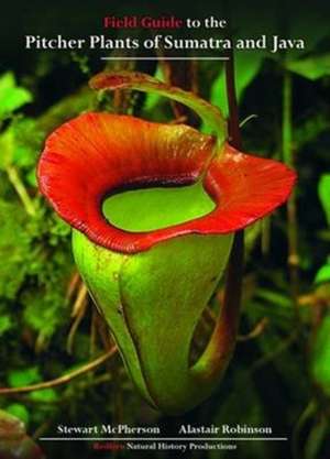 Field Guide to the Pitcher Plants of Sumatra and Java de Stewart McPherson