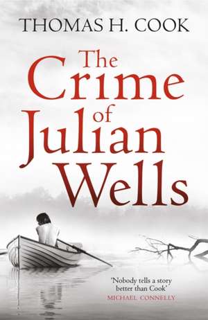 Cook, T: The Crime of Julian Wells de Thomas H. Cook