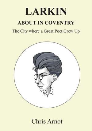 Larkin About in Coventry de Chris Arnot