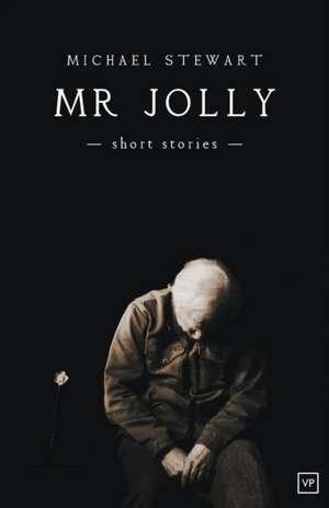 MR Jolly: New & Selected Poems de Michael Stewart