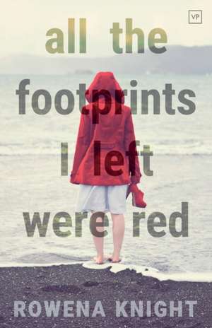 All The Footprints I Left Were Red de Rowena Knight