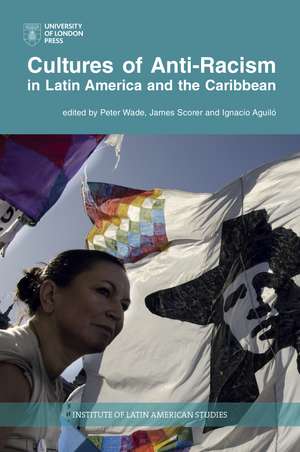 Cultures of Anti-Racism in Latin America and the Caribbean de Peter Wade