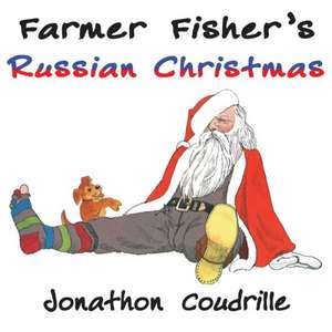 Farmer Fisher's Russian Christmas de Jonathon Coudrille