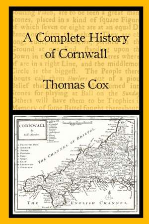 A Complete History of Cornwall de Thomas Cox