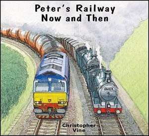 Peter's Railway Now and Then de Christopher G. C. Vine