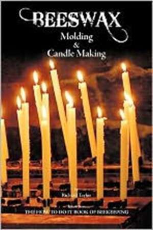 Beeswax Molding & Candle Making de Richard Taylor