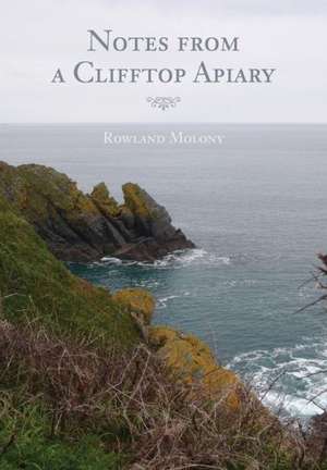 Notes from a Clifftop Apiary de Rowland Molony