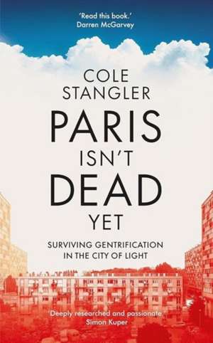 Paris Isn't Dead Yet de Cole Stangler