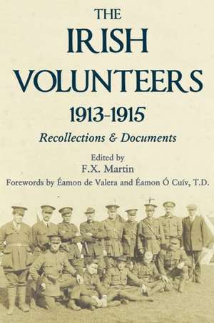 The Irish Volunteers 1913-1915: Recollections and Documents de Eamon O. Cuiv