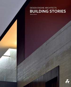 Building Stories: Design Engine Architects de Martin Pearce