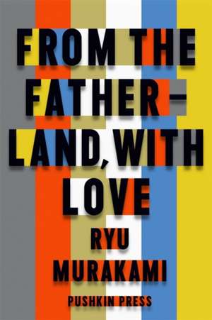 From the Fatherland with Love de Ryu Murakami