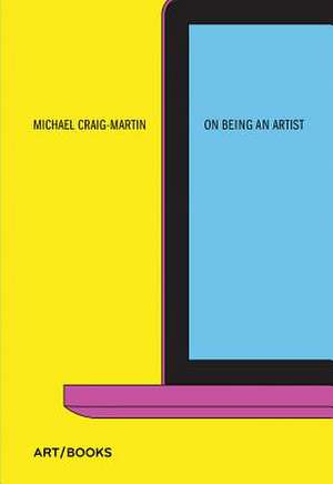 On Being an Artist de Michael Craig-Martin