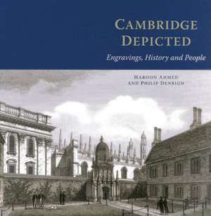 Cambridge Depicted: Engravings, History and People de Ahmed Haroon