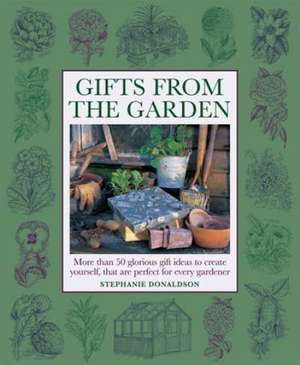 Gifts from the Garden de Stephanie Donaldson