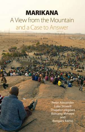 Marikana: A View from the Mountain and a Case to Answer de Peter Alexander