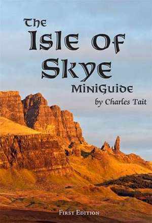 The Isle of Skye MiniGuide de Charles Tait