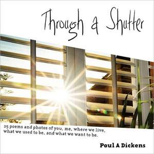 Through a Shutter de Paul A. Dickens